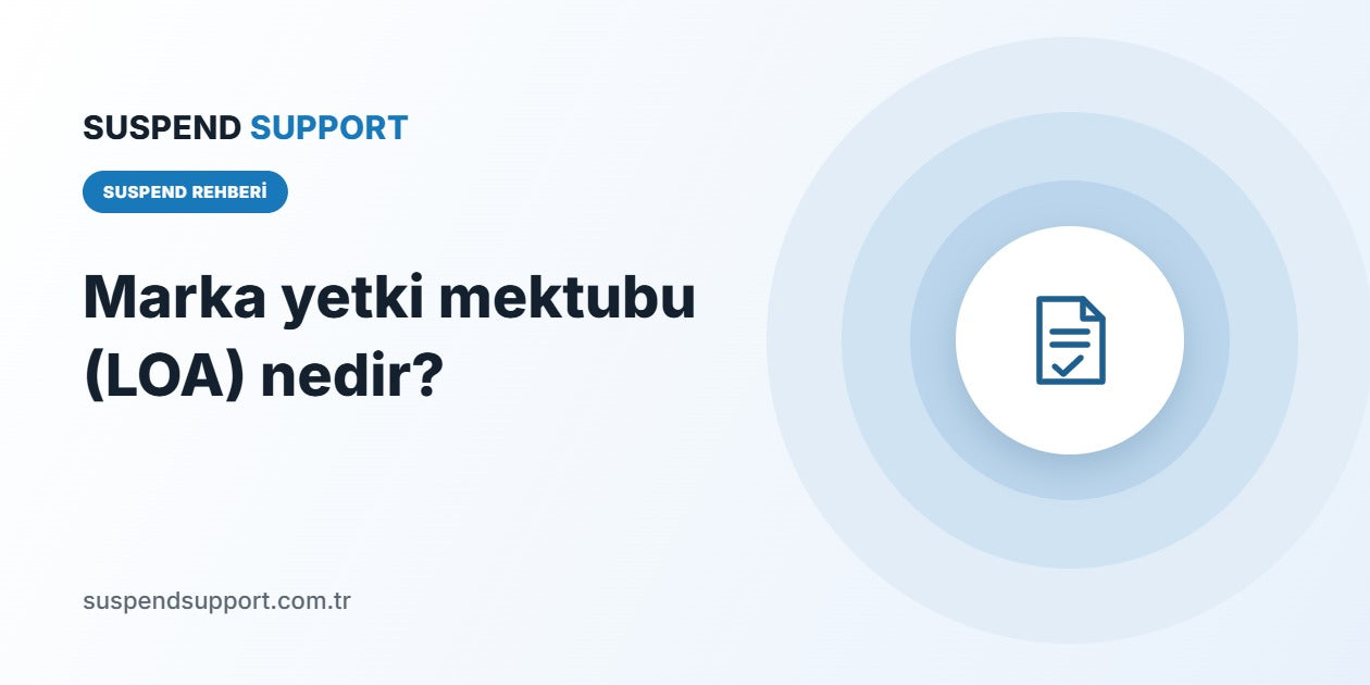 Marka yetki mektubu (LOA) nedir? SuspendSupport rehber görseli